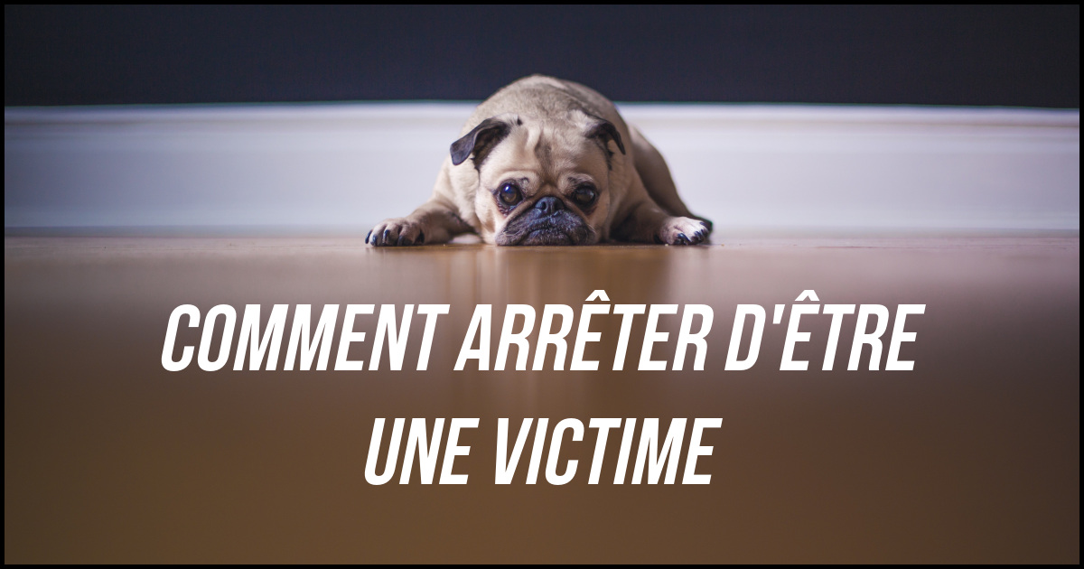 arrêter d'être une victime